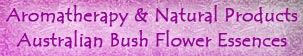 Aromatherapy & Natural Products Australian Bush Flower Essences